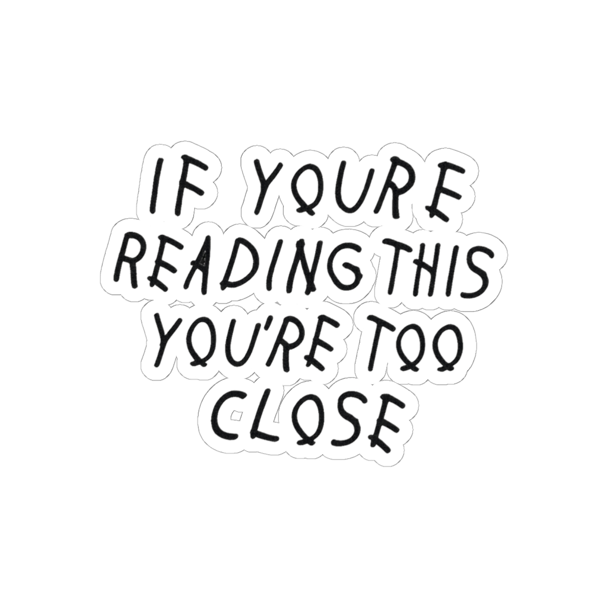 Funny Drake 'Too Close' Meme Sticker | Bold Vinyl Decal