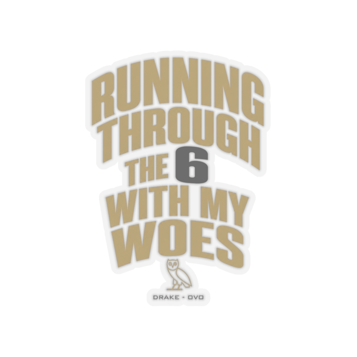 Drake (OVO) "Running through the 6 with my woes" Sticker